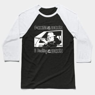 GRIND if you with them suckaz Baseball T-Shirt